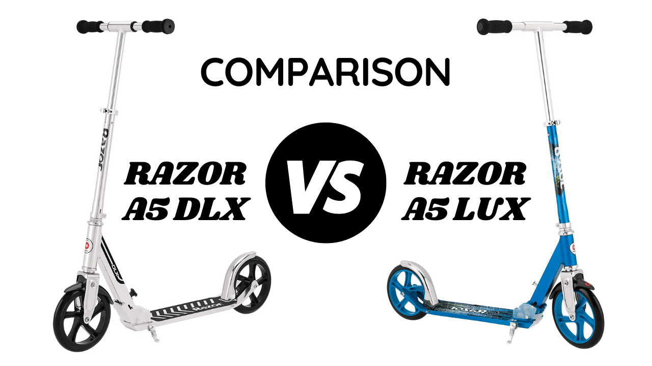Razor A5 DLX vs A5 LUX